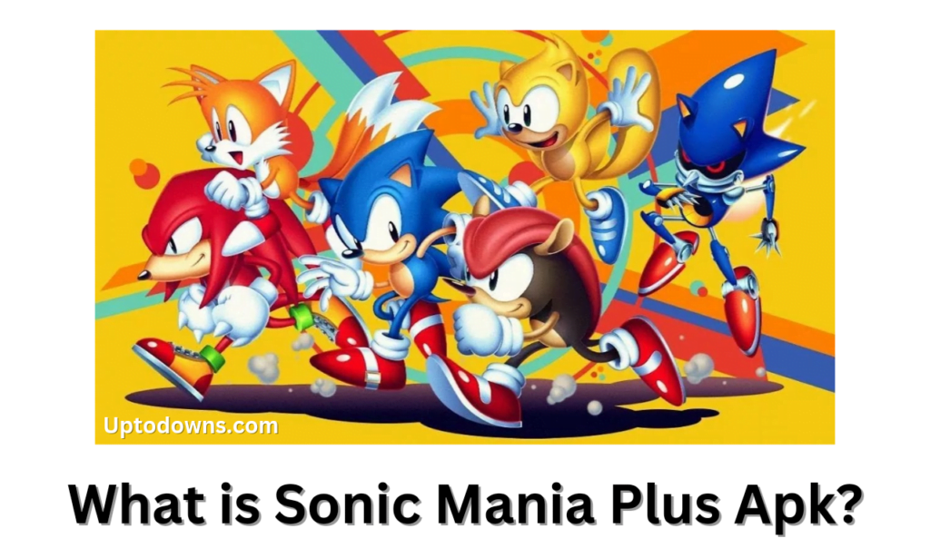 Sonic Mania Plus Apk By Uptodowns.com